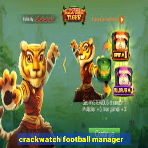 crackwatch football manager